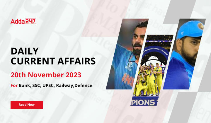 Daily Current Affairs 20 November 2023, Important News Headlines (Daily GK Update)