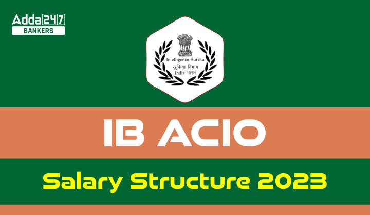 IB ACIO Salary Structure After 7th Pay Commission For 995 Posts_20.1