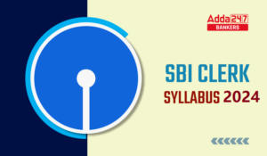 SBI Clerk Syllabus 2024 With Exam Pattern For Prelims and Mains