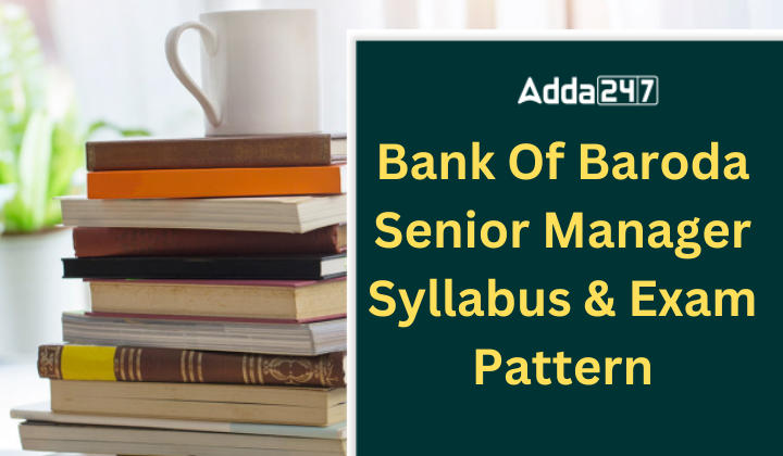 Bank of Baroda Senior Manager Syllabus 2024 and Exam Pattern_20.1