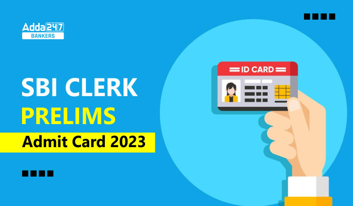 SBI Clerk Prelims Admit Card 2023 Out For JA, Download Link_20.1