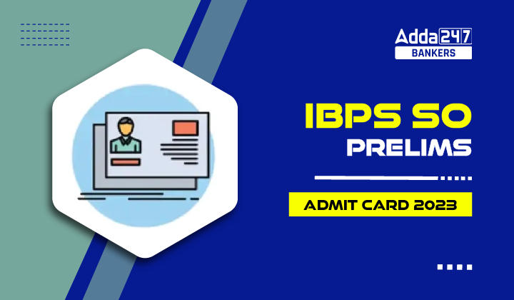 IBPS SO Admit Card 2023 Out for Mains Exam, Call Letter Link_20.1
