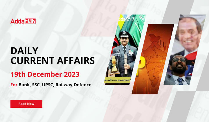 Daily Current Affairs 19 December 2023, Important News Headlines (Daily GK Update) |_20.1