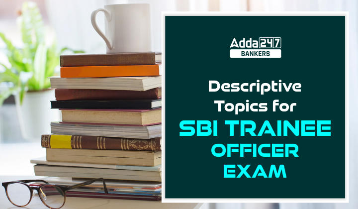 Descriptive Topics for SBI Trainee Officer Exam_20.1