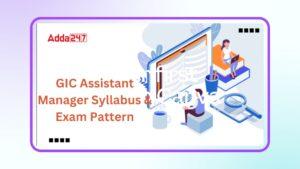 GIC Assistant Manager Syllabus & Exam Pattern