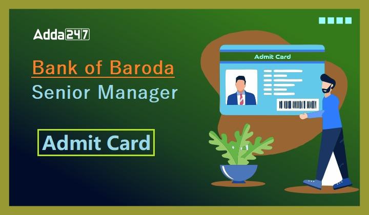 Bank of Baroda Senior Manager Admit Card 2023, Call Letter Link_20.1