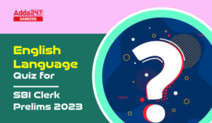 English Language Quiz For SBI Clerk Prelims 2024-07th January