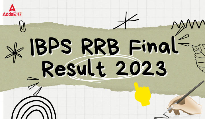 IBPS RRB Final Result 2023 Out For Clerk, Scale 1, 2 And 3