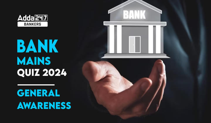 General Awareness Quiz For Bank Mains Exams 2024 09th January   Bank Mains Quiz 2024 General Awareness  1 