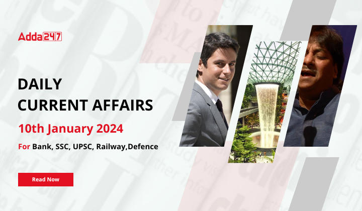 Daily Current Affairs 10 January 2024, Important News Headlines (Daily GK Update) |_20.1