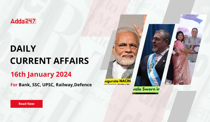 Daily Current Affairs 16 January 2024, Important News Headlines (Daily GK Update) |_20.1