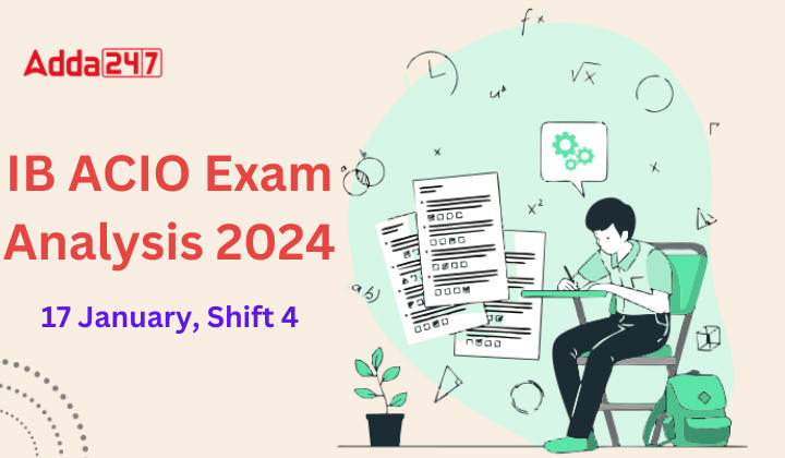 IB ACIO Exam Analysis 2024, Shift 4, 17 January Questions Asked_20.1