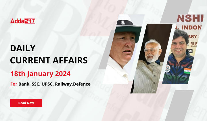 Daily Current Affairs 18 January 2024, Important News Headlines (Daily GK Update) |_20.1