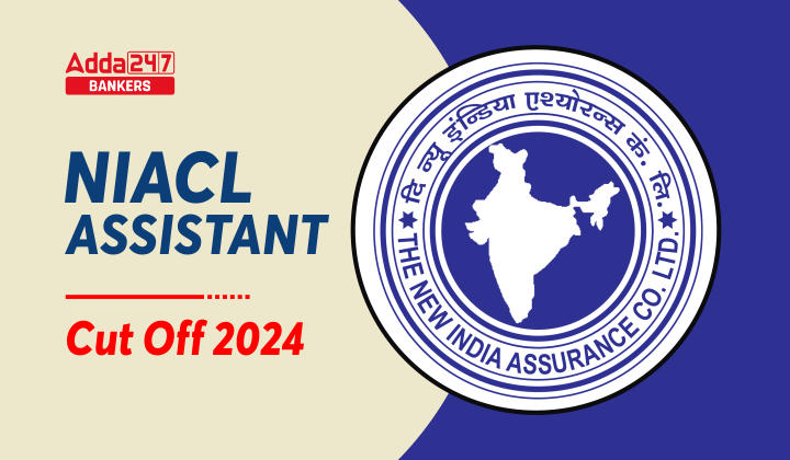 NIACL Assistant Cut Off 2024, Check Previous Year Cut Off Marks_20.1