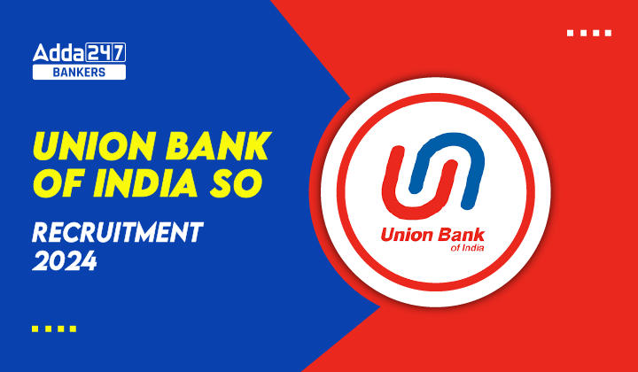 Union Bank of India SO Recruitment 2024 Notification Out For 606 Vacancies_20.1