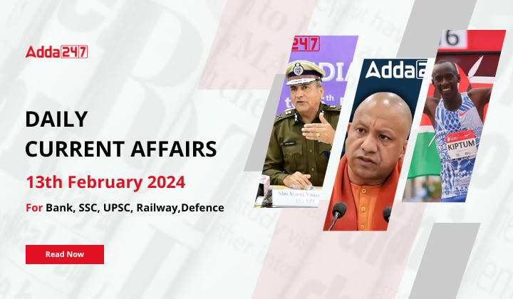 Daily Current Affairs 13 February 2024, Important News Headlines (Daily GK Update) |_20.1