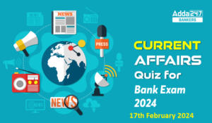 Current Affairs Questions and Answers 17 February 2024