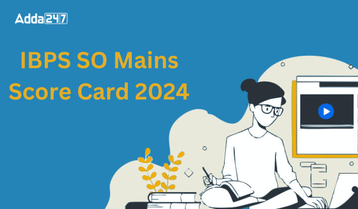 IBPS SO Mains Score Card 2024 Out, Direct Download Link_20.1