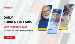Daily Current Affairs 20 February 2024, Important News Headlines (Daily GK Update)