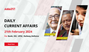 Daily Current Affairs 21 February 2024, Important News Headlines (Daily GK Update)