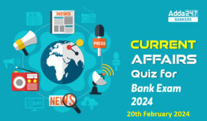 Current Affairs Questions and Answers 20 February 2024
