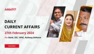 Daily Current Affairs 27 February 2024, Important News Headlines (Daily GK Update)