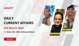 Daily Current Affairs 5 March 2024, Important News Headlines (Daily GK Update)