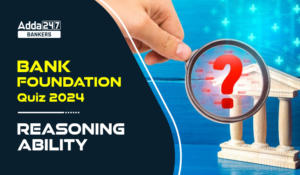 Reasoning Quiz For Bank Foundation 2024-08th April