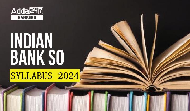 Indian Bank SO Syllabus 2024