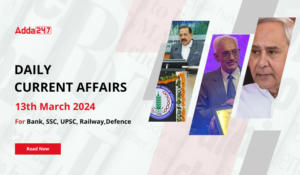 Daily Current Affairs 13 March 2024, Important News Headlines (Daily GK Update)