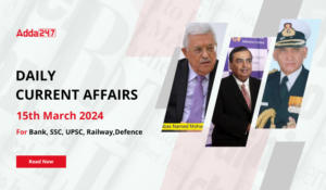 Daily Current Affairs 15 March 2024, Important News Headlines (Daily GK Update)