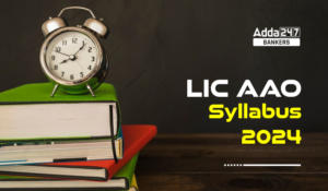 LIC AAO Syllabus 2024 and Exam Pattern for Prelims and Mains