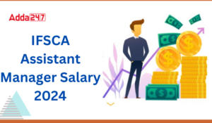 IFSCA Assistant Manager Salary 2024 Pay Scale & Benefits