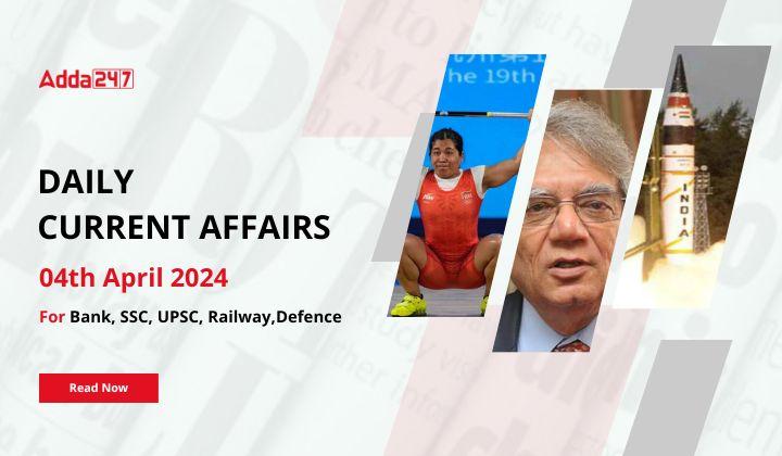 Daily Current Affairs 05th April 2024, Important News Headlines (Daily GK Update)