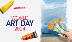 World Art Day 2024, Theme, History and Importance