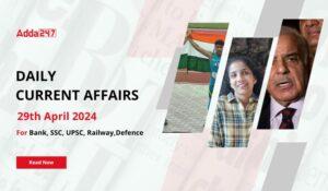 Daily Current Affairs 29th April 2024, Important News Headlines (Daily GK Update)