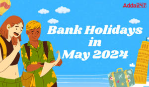 Bank Holidays in May 2024, Banks Will Remain Closed on 10 Days