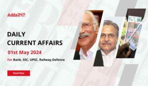 Daily Current Affairs 01st May 2024, Important News Headlines (Daily GK Update)