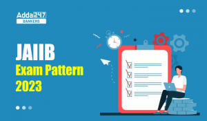 JAIIB Exam Pattern 2023: JAIIB परीक्षा पैटर्न 2023, देखें IE और IFS, PPB, AFM और RBWM विस्तृत परीक्षा पैटर्न