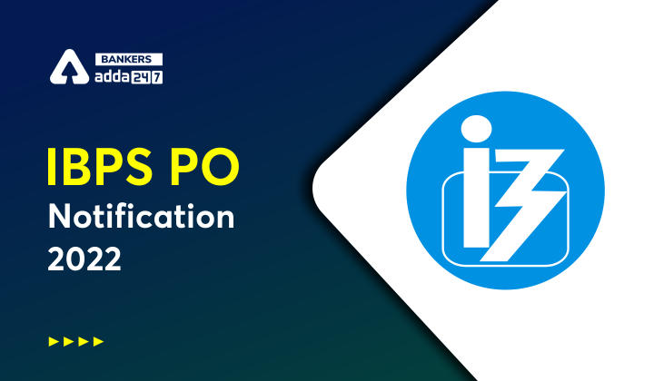 IBPS PO Notification 2022: IBPS PO अधिसूचना 2022, Check PO Mains Result & Vacancy |_40.1