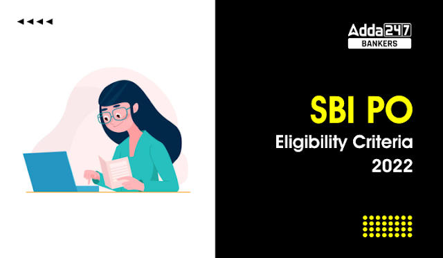SBI PO Eligibility Criteria 2022 in Hindi: SBI PO पात्रता मानदंड 2022, देखें SBI PO आवेदन हेतु शैक्षणिक योग्यता, आयु सीमा, आवेदन शुल्क और अन्य डिटेल |_40.1