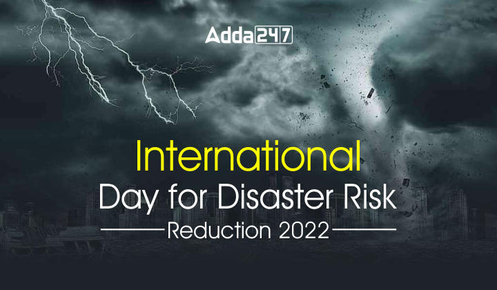 International Day for Disaster Risk Reduction 2022: अंतर्राष्ट्रीय आपदा जोखिम न्यूनीकरण दिवस 2022, जानिए थीम, इतिहास और महत्व के बारे में |_40.1