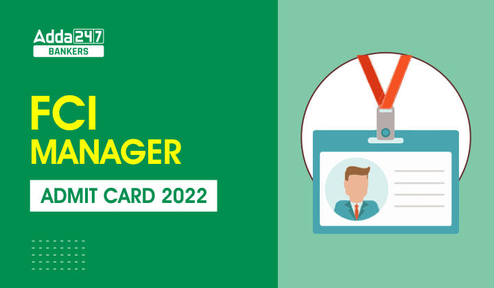 FCI Manager Admit Card 2022 Out: FCI मैनेजर एडमिट कार्ड 2022 जारी, Download Link Hall Ticket |_40.1