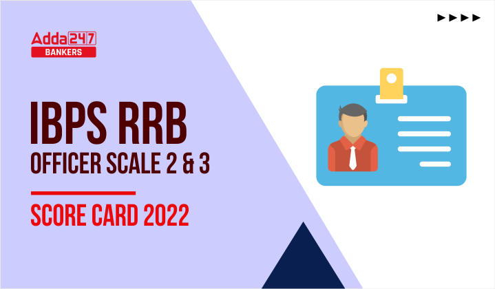 IBPS RRB Officer Scale 2 & 3 Score Card 2022 Out: IBPS RRB अधिकारी स्केल 2 और 3 स्कोर कार्ड 2022 जारी, Scorecard Link & Marks |_40.1