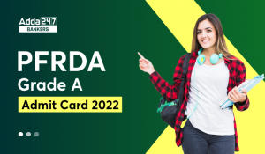 PFRDA Grade A Admit Card 2022 Out: PFRDA ग्रेड A एडमिट कार्ड 2022 जारी, Phase 1 Call Letter Link