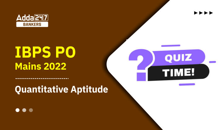 IBPS PO Mains क्वांट क्विज 2022 : 27th October – Quantity Based and Data Sufficiency |_40.1