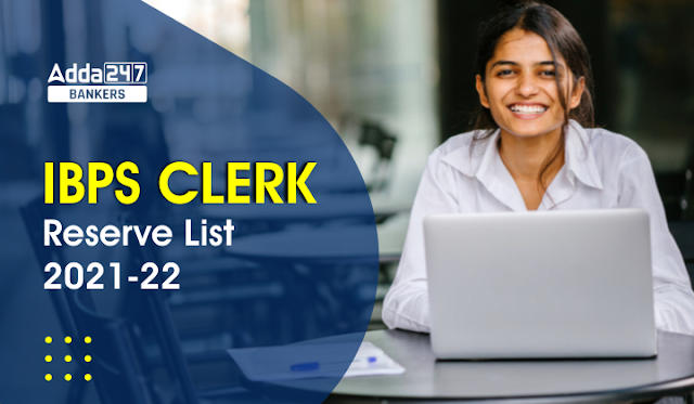 IBPS Clerk Reserve list 2021-22 Out: IBPS क्लर्क रिजर्व सूची जारी, Check Provisional Allotment List |_40.1