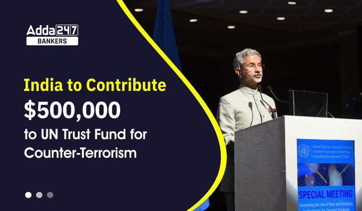 भारत आतंकवाद पर लगाम लगाने के लिए संयुक्त राष्ट्र ट्रस्ट फंड में देगा 500,000 अमेरिकी डॉलर की राशि |_40.1
