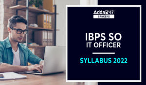 IBPS SO IT Officer Syllabus 2022 in Hindi : IBPS SO IT ऑफिसर सिलेबस 2022, यहां देखें विस्तृत सिलेबस और परीक्षा पैटर्न