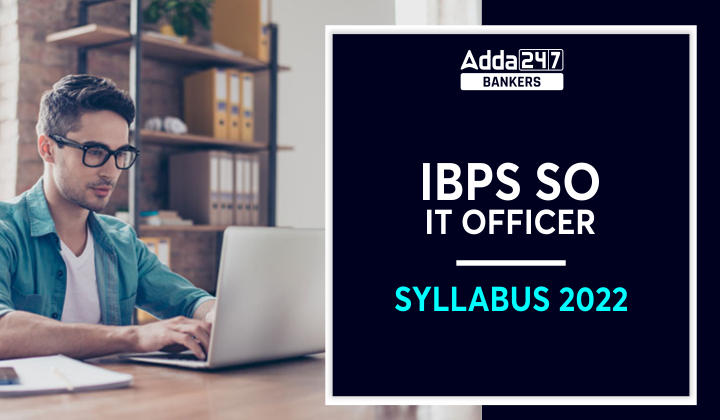 IBPS SO IT Officer Syllabus 2022 in Hindi : IBPS SO IT ऑफिसर सिलेबस 2022, यहां देखें विस्तृत सिलेबस और परीक्षा पैटर्न |_40.1